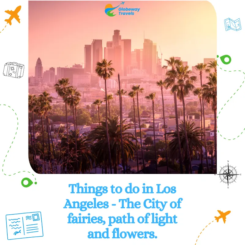 Things to do in Los Angeles - The City of fairies, path of light and flowers.